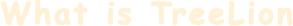 What is TreeLion